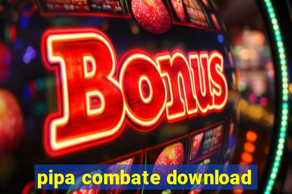 pipa combate download